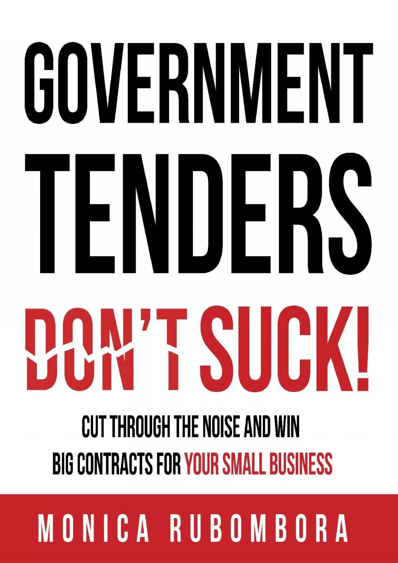 PDF-Government Tenders (Don\'t) Suck: Cut Through the Noise and Win Big Contracts for Your