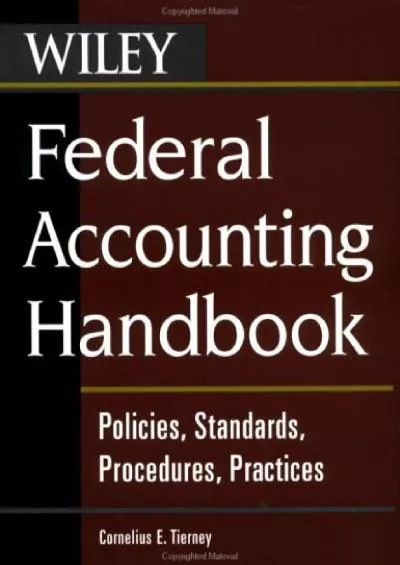 Federal Accounting Handbook: Policies Standards Procedures Practices