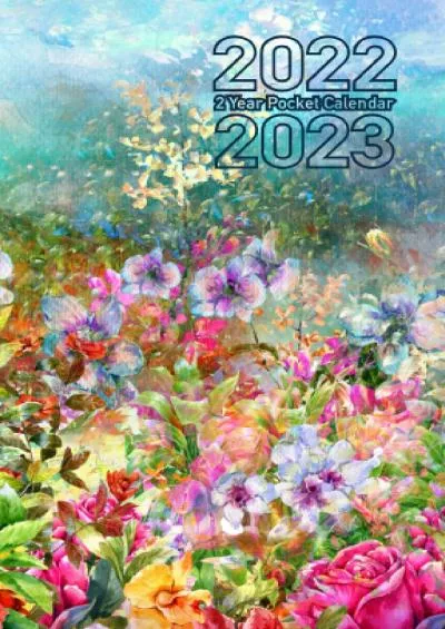 2 Year Pocket Calendar 2022-2023: Abstract Flowers Painting Cover Design Two Year Monthly
