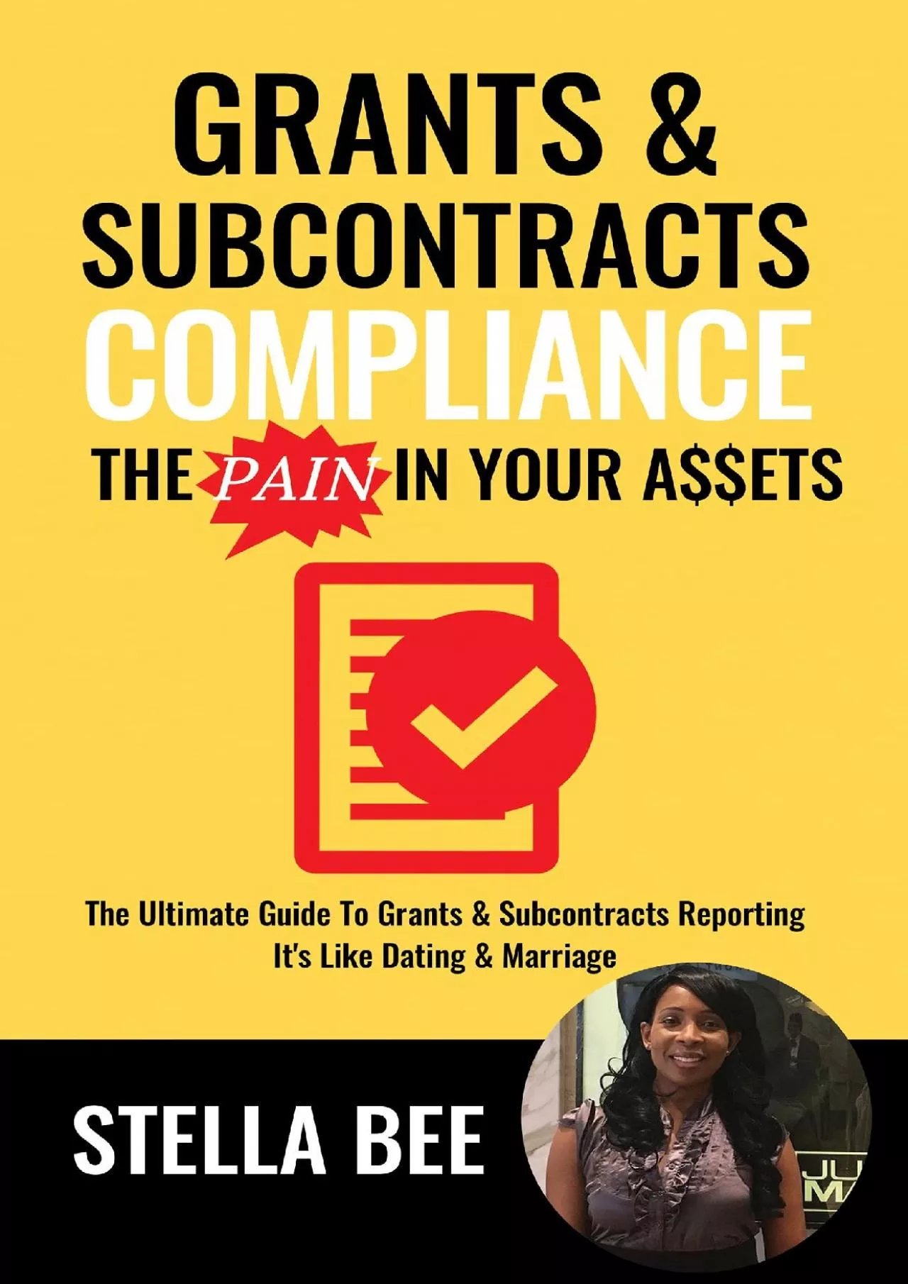 PDF-Grants & Subcontracts Compliance. The Pain In Your A$$ets: The Ultimate Guide To Grants