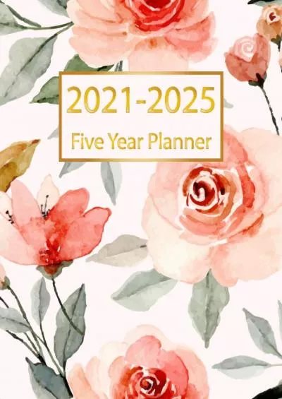 2021-2025 Five Year Planner: 5 Year Monthly Planner 2021-2025 with Goals|60 Months Calendar