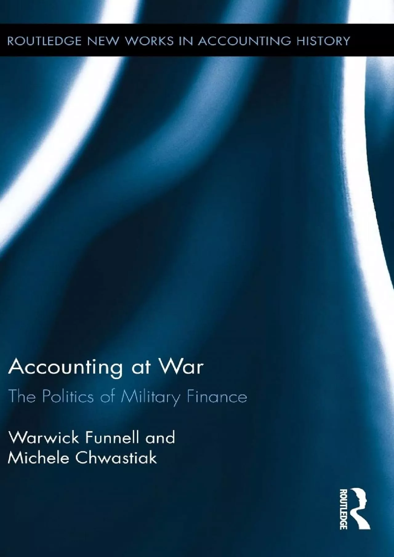 Accounting at War: The Politics of Military Finance (Routledge New Works in Accounting