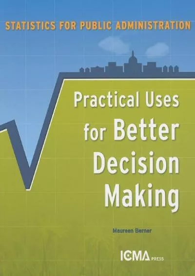 Statistics for Public Administration: Practical Uses for Better Decision Making