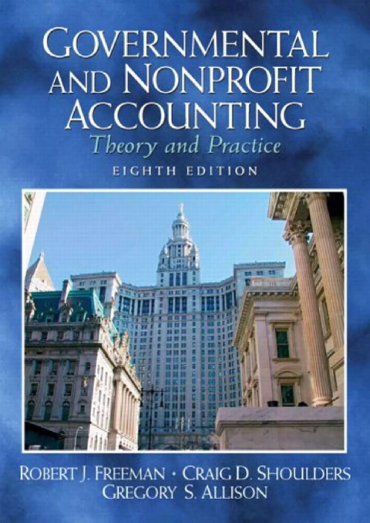Governmental And Nonprofit Accounting: Theory And Practice (CHARLES T HORNGREN SERIES