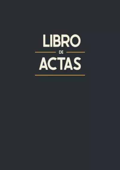 Libro de Actas: Registro de Actas para Asociaciones Comunidades de Vecinos o Propietarios