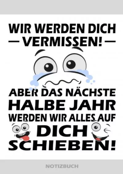 Wir werden Dich vermissen Das nÃ¤chste Halbe Jahr werden wir alles auf Dich schieben | Notizbuch: Abschiedsgeschenk fÃ¼r die Arbeitskollegin fÃ¼r tolle ... zur neuen Arbeitstelle (German Edition)