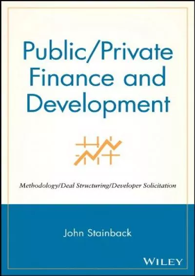 Public / Private Finance and Development: Methodology / Deal Structuring / Developer Solicitation