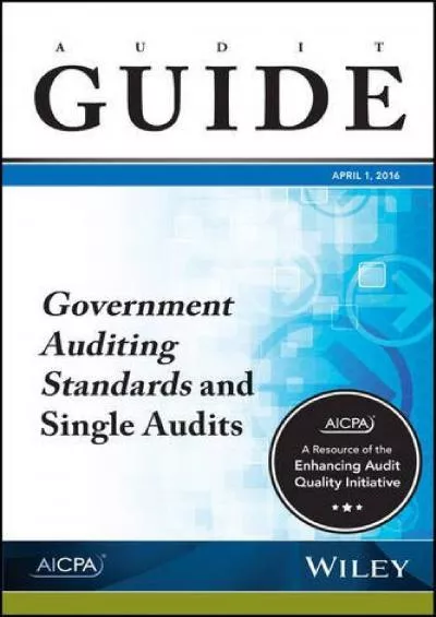 Government Auditing Standards and Single Audits: Audit Guide