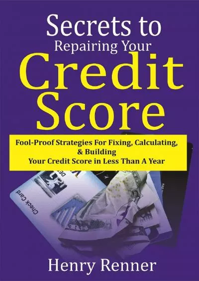 Secrets to Repairing Your Credit Score: Fool-Proof Strategies for Fixing Calculating &
