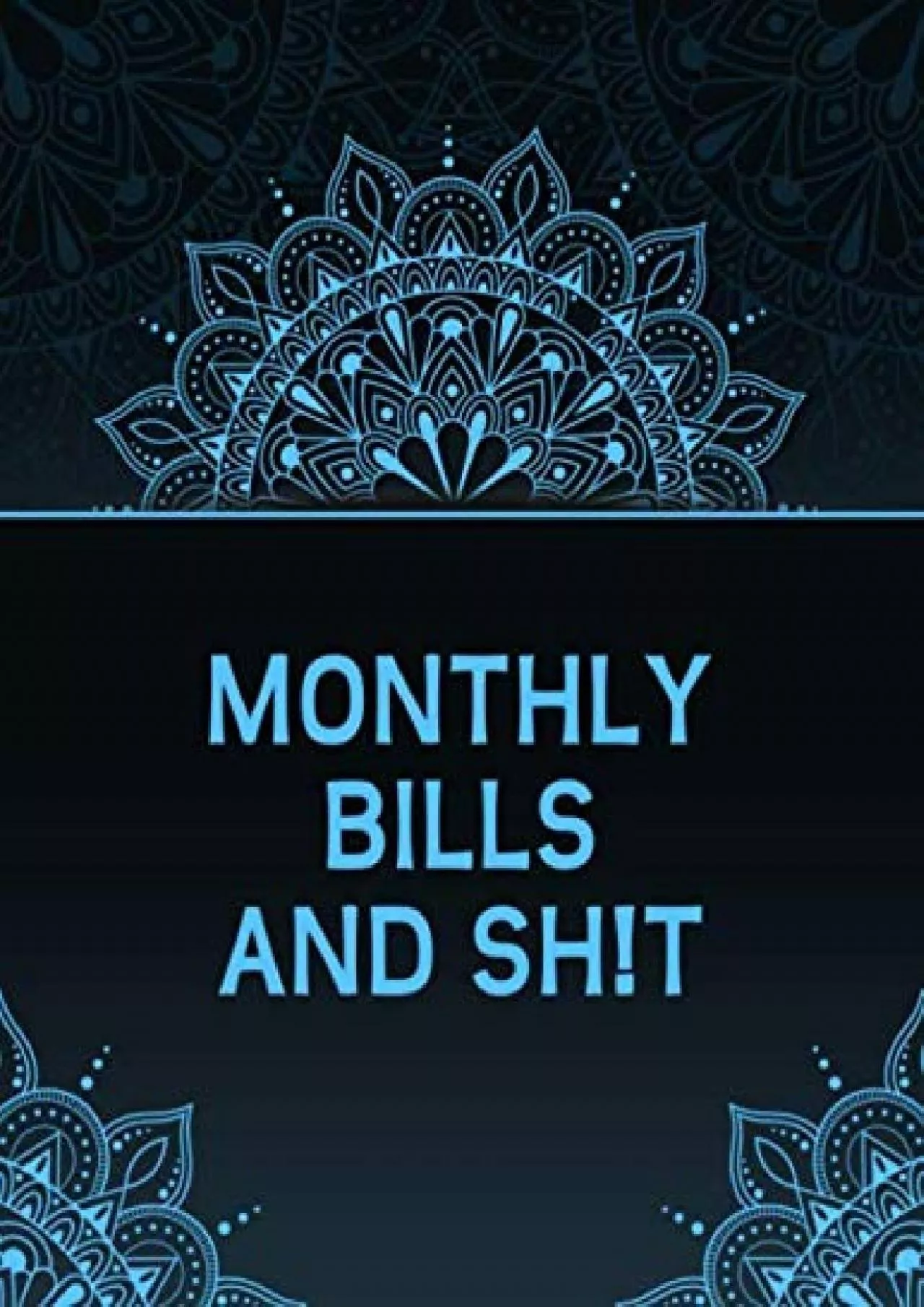 Monthly Bills And Sht: Funny Claasy Navy Mandala Large Undated Monthly Weekly Daily Budgeting