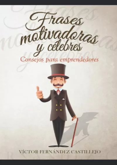 Frases motivadoras y cÃ©lebres: Consejos para emprendedores (Frases motivadoras en espaÃ±ol) (Spanish Edition)