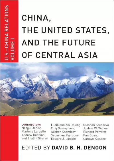 China The United States and the Future of Central Asia: U.S.-China Relations Volume I