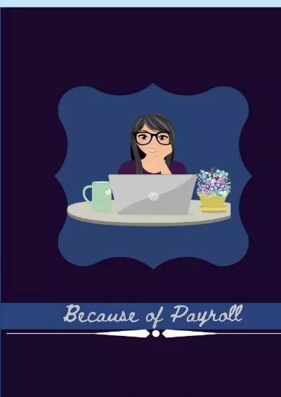 Because of Payroll: Journal For Payroll and Accountant Work