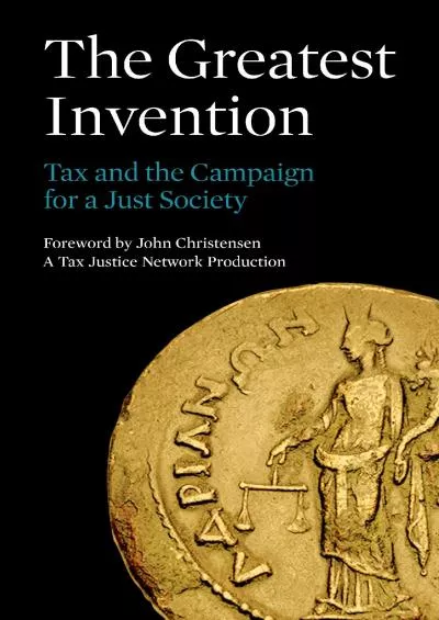 The Greatest Invention: Tax and the Campaign for a Just Society