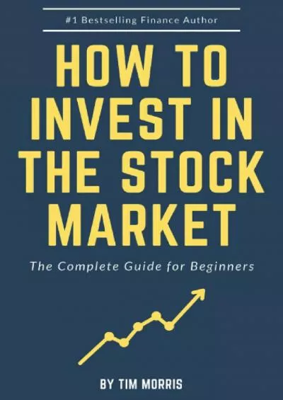 How to Invest in the Stock Market: The Complete Guide for Beginners (Books on Investing in Stocks)