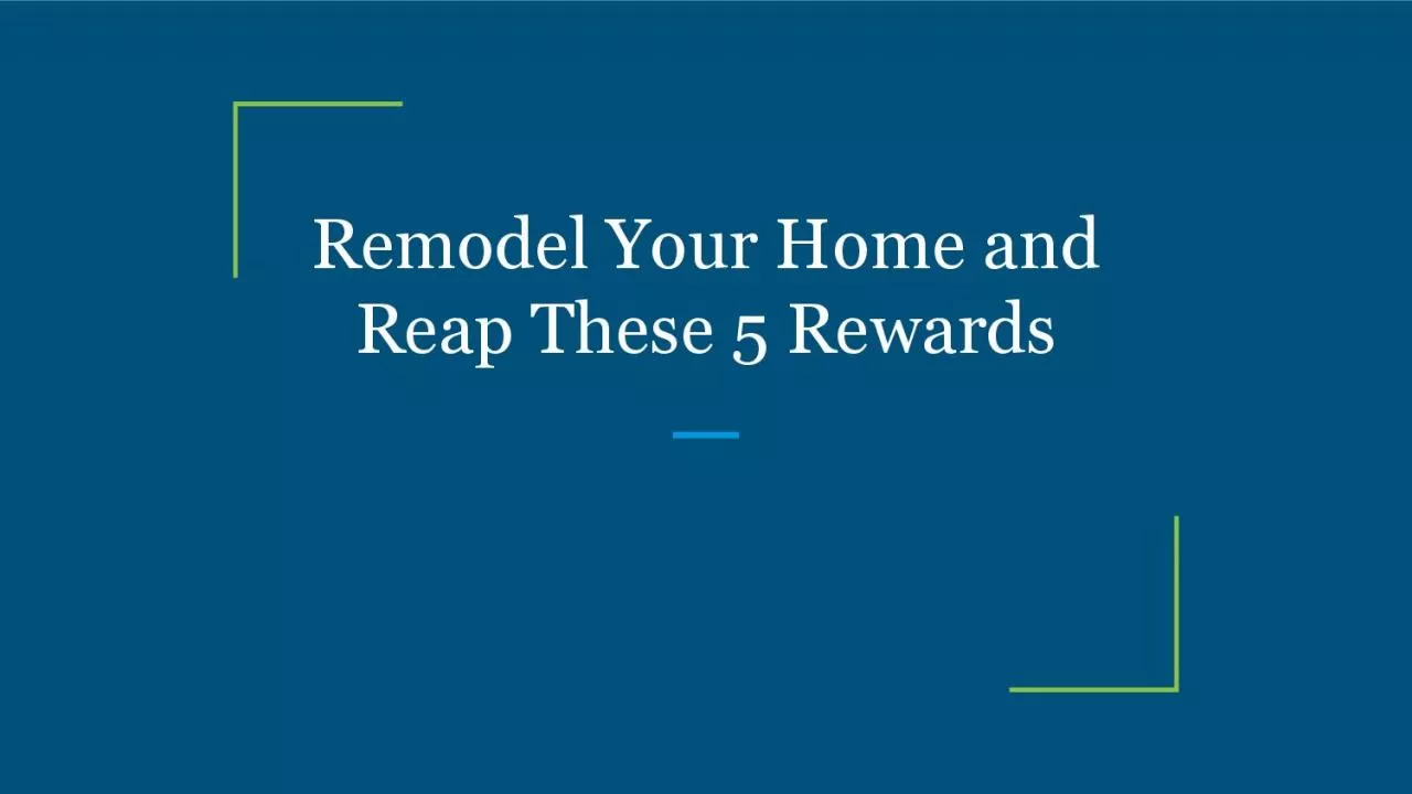 Remodel Your Home and Reap These 5 Rewards