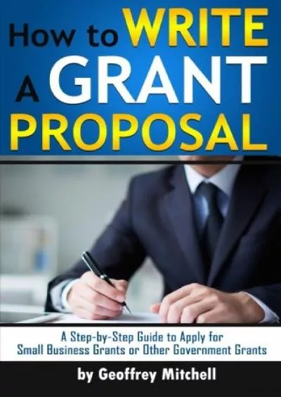 How to Write a Grant Proposal: A Step-by-Step Guide to Apply for Small Business Grants