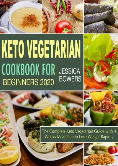 Keto Vegetarian Cookbook for Beginners 2020: The Complete Keto Vegetarian Guide with 4 Weeks Meal Plan to Lose Weight Rapidly