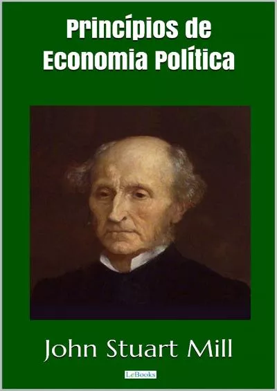 PrincÃ­pios de Economia PolÃ­tica - Stuart Mill (ColeÃ§Ã£o Economia PolÃ­tica) (Portuguese Edition)