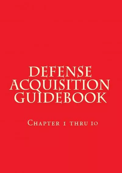 Defense Acquisition Guidebook August 2017: Complete (Chapters 1 thru 10)