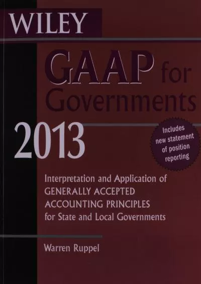 Wiley GAAP for Governments 2013: Interpretation and Application of Generally Accepted
