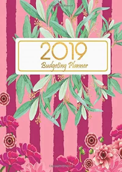 Budgeting Planner 2019: Pink Floral Cover Daily Weekly & Monthly Calendar Expense Tracker