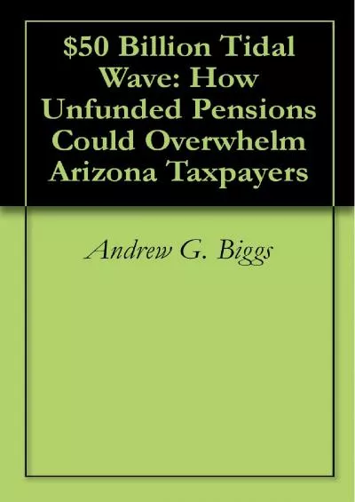 $50 Billion Tidal Wave: How Unfunded Pensions Could Overwhelm Arizona Taxpayers