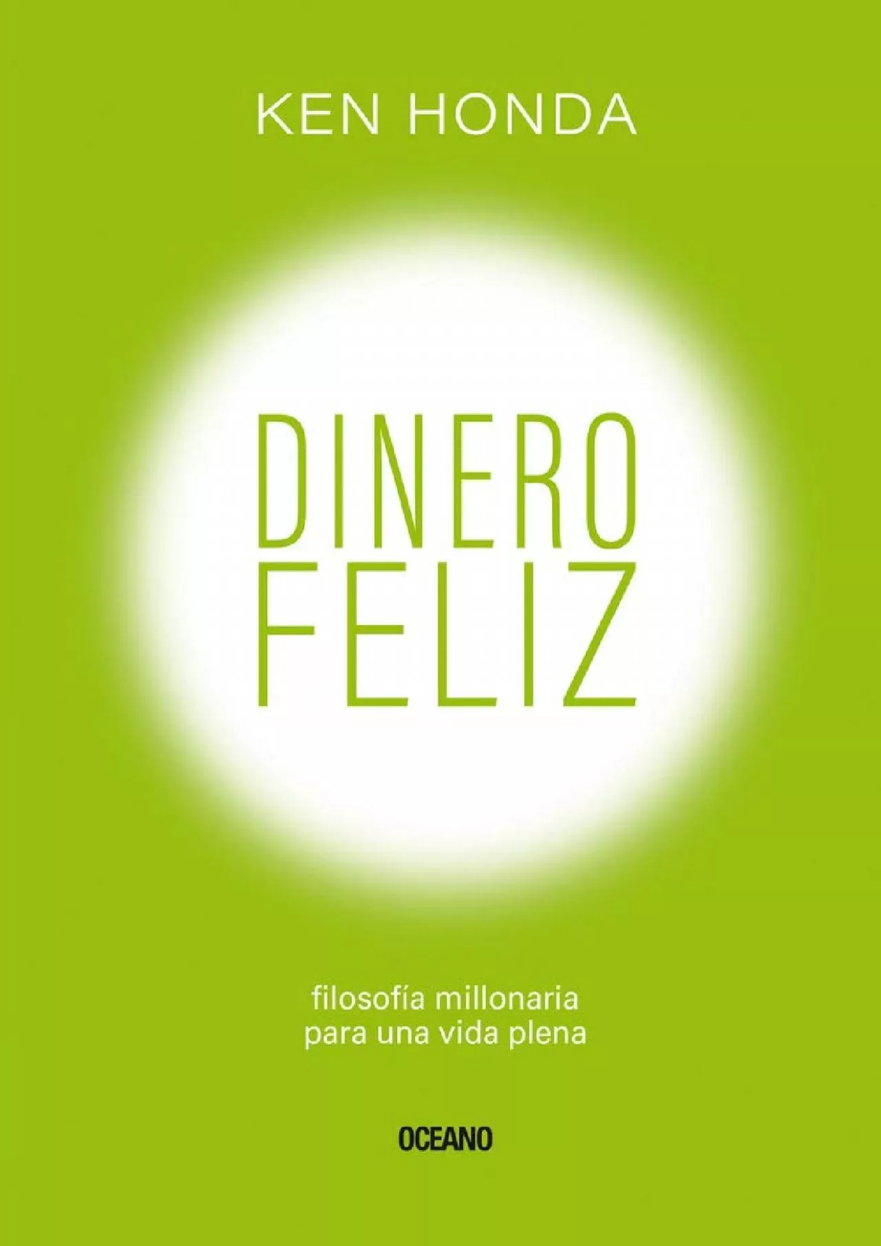 Dinero feliz: FilosofÃ­a millonaria para una vida plena (Spanish Edition)