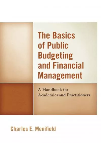 The Basics of Public Budgeting and Financial Management: A Handbook for Academics and