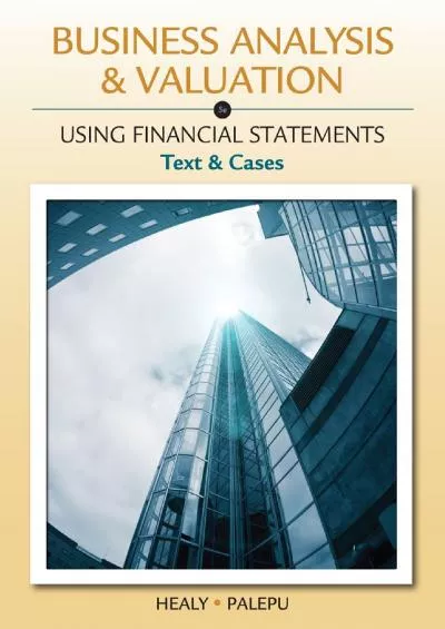 Business Analysis and Valuation: Using Financial Statements Text and Cases (with Thomson Analytics Printed Access Card)
