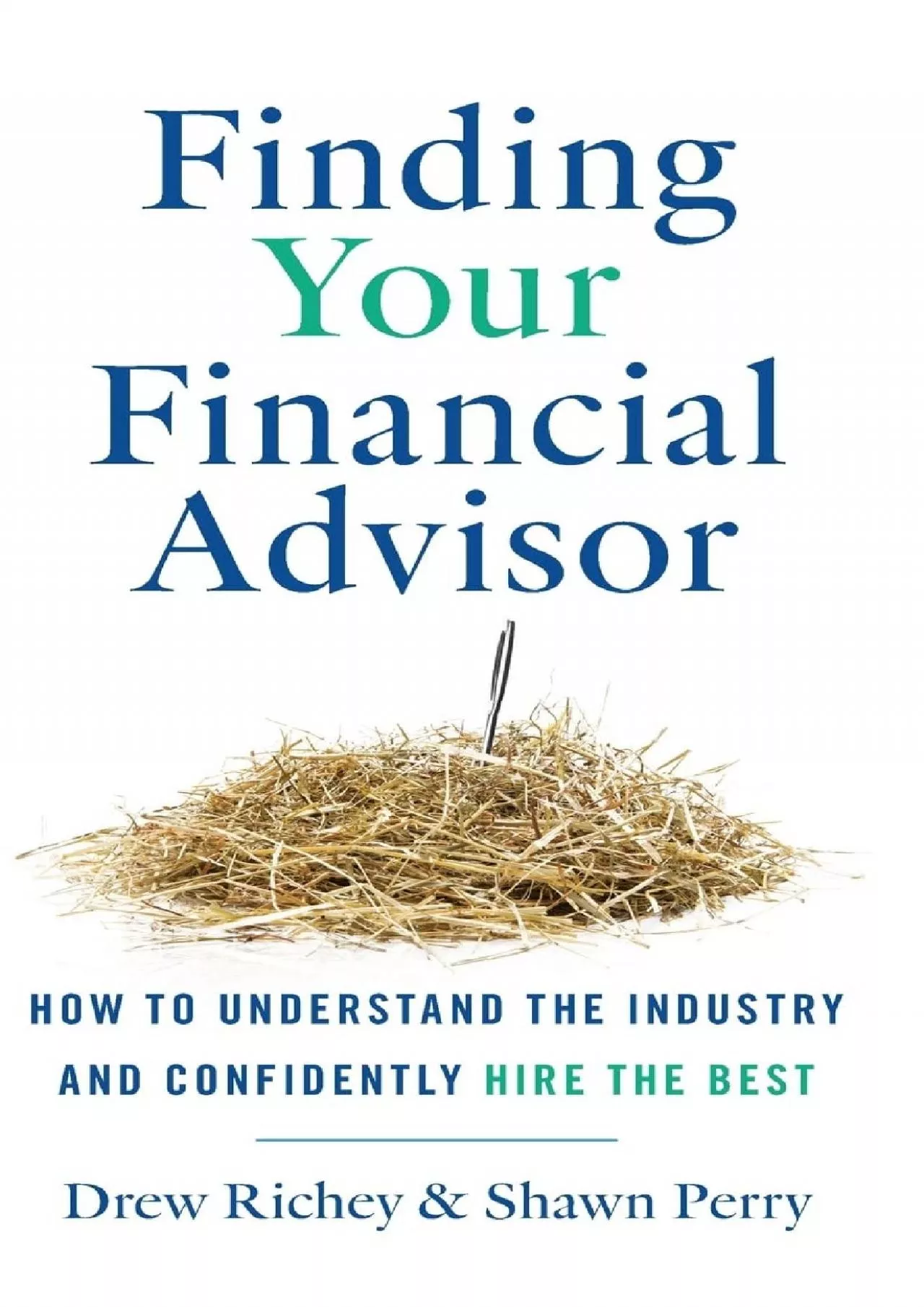Finding Your Financial Advisor: How to Understand the Industry and Confidently Hire the