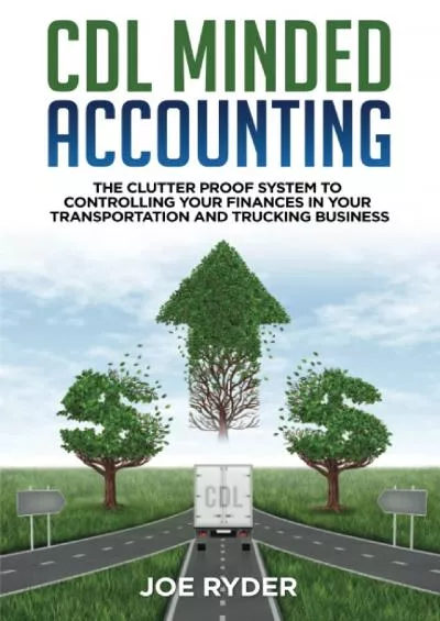 CDL Minded Accounting: The Clutter Proof System to Controlling your Finances in your Transportation