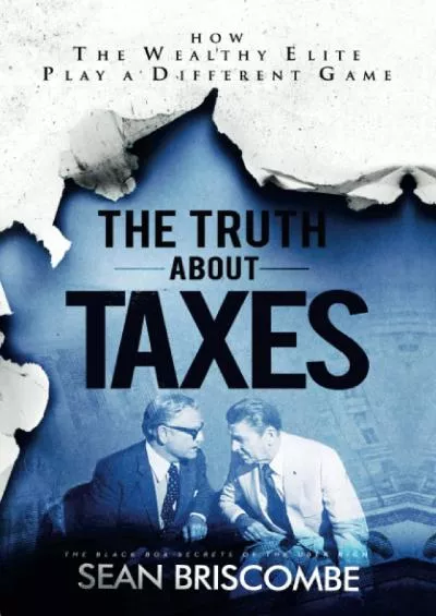 The Truth About Taxes: How the Wealthy Elite Play a Different Game