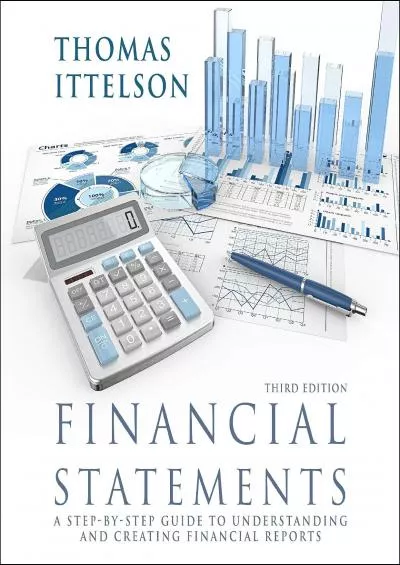 Financial Statements Third Edition: A Step-by-Step Guide to Understanding and Creating