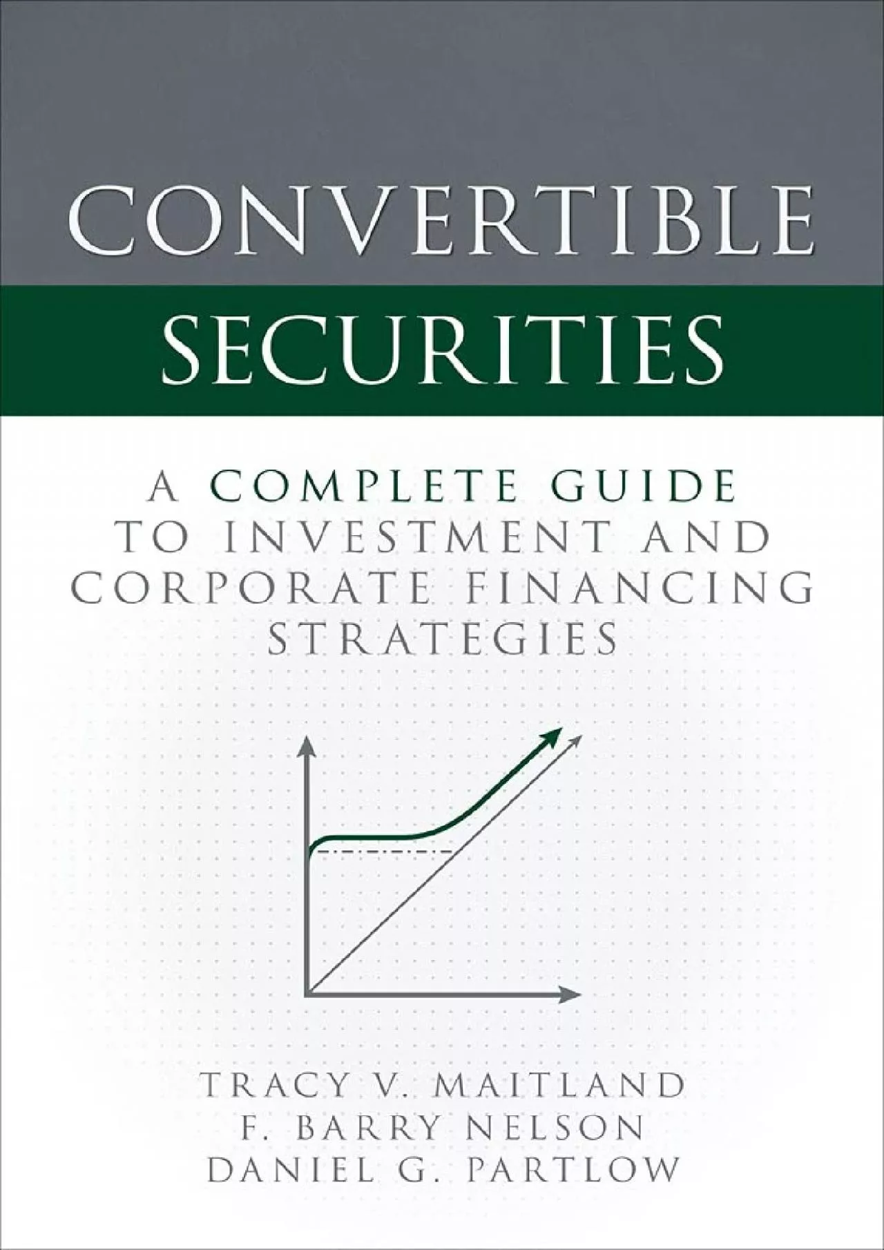 Convertible Securities: A Complete Guide to Investment and Corporate Financing Strategies