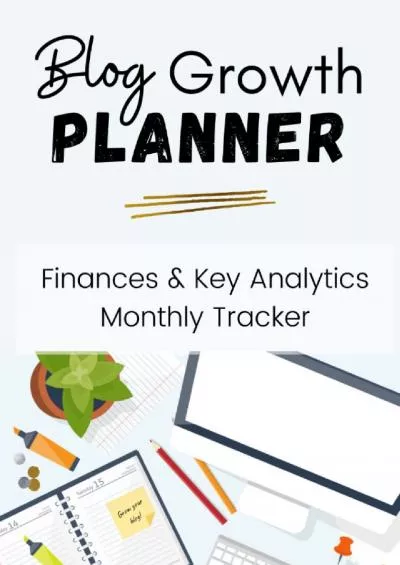 Blog Growth Planner: Finances & Key Analytics Annual Tracker