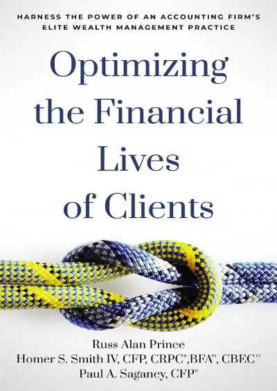 Optimizing the Financial Lives of Clients: Harness the Power of an Accounting Firmâ€™s Elite Wealth Management Practice