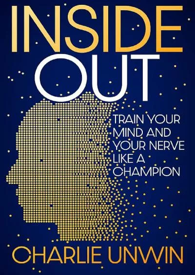 Inside Out: Train your mind and your nerve like a champion