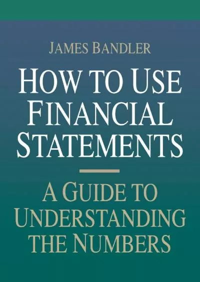 How to Use Financial Statements: A Guide to Understanding the Numbers