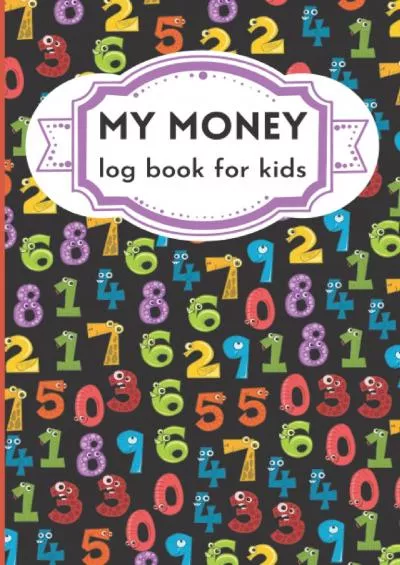 my money log book for kids: savings account register book for kids 120 pages saving account ledger for kids - money education for kids to achieve financial freedom