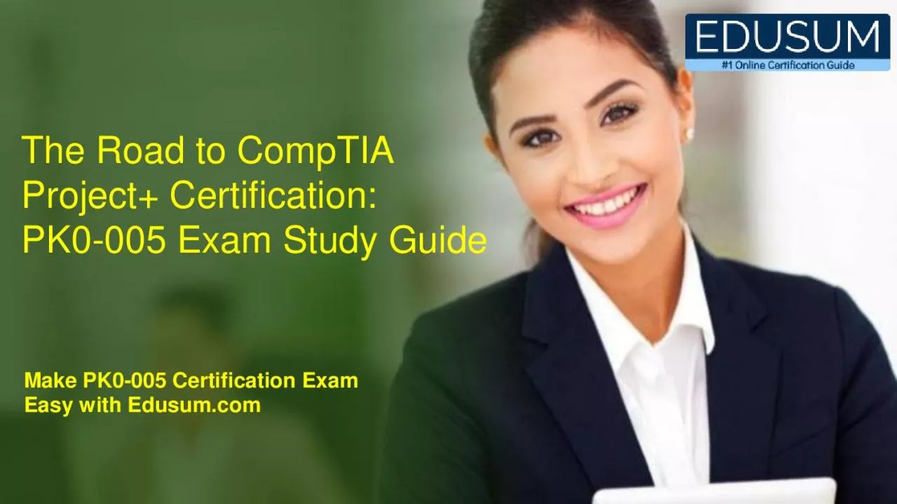 PDF-The Road to CompTIA Project+ Certification: PK0-005 Exam Study Guide