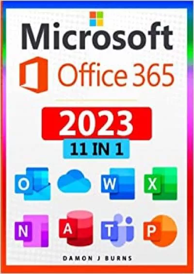 Microsoft Office 365 -In- The Definitive Illustrated Microsoft Office Guide Master the Secrets of Word Excel Outlook PowerPoint Access Teams OneNote and OneDrive in Less Than 7 Days