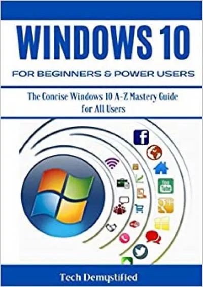 WINDOWS 0 FOR BEGINNERS  POWER USERS The Concise Windows 0 A-Z Mastery Guide for All Users