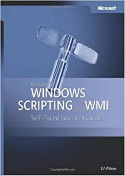 Microsoft® Windows® Scripting with WMI Self-Paced Learning Guide