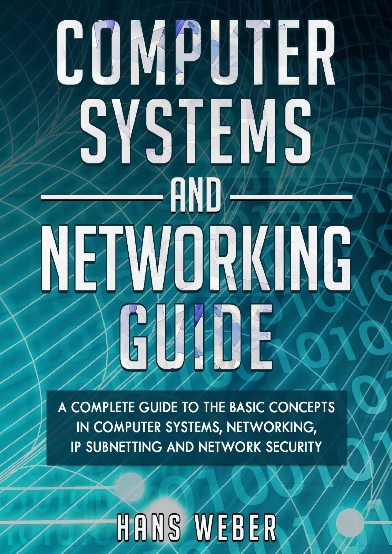 Computer Systems and Networking Guide A Complete Guide to the Basic Concepts in Computer