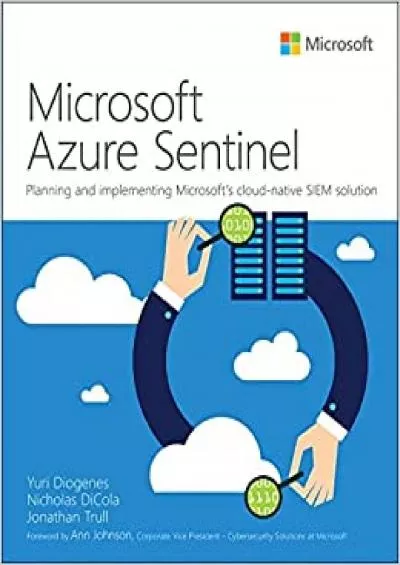 Microsoft Azure Sentinel Planning and implementing Microsoft’s cloud-native SIEM solution IT Best Practices - Microsoft Press