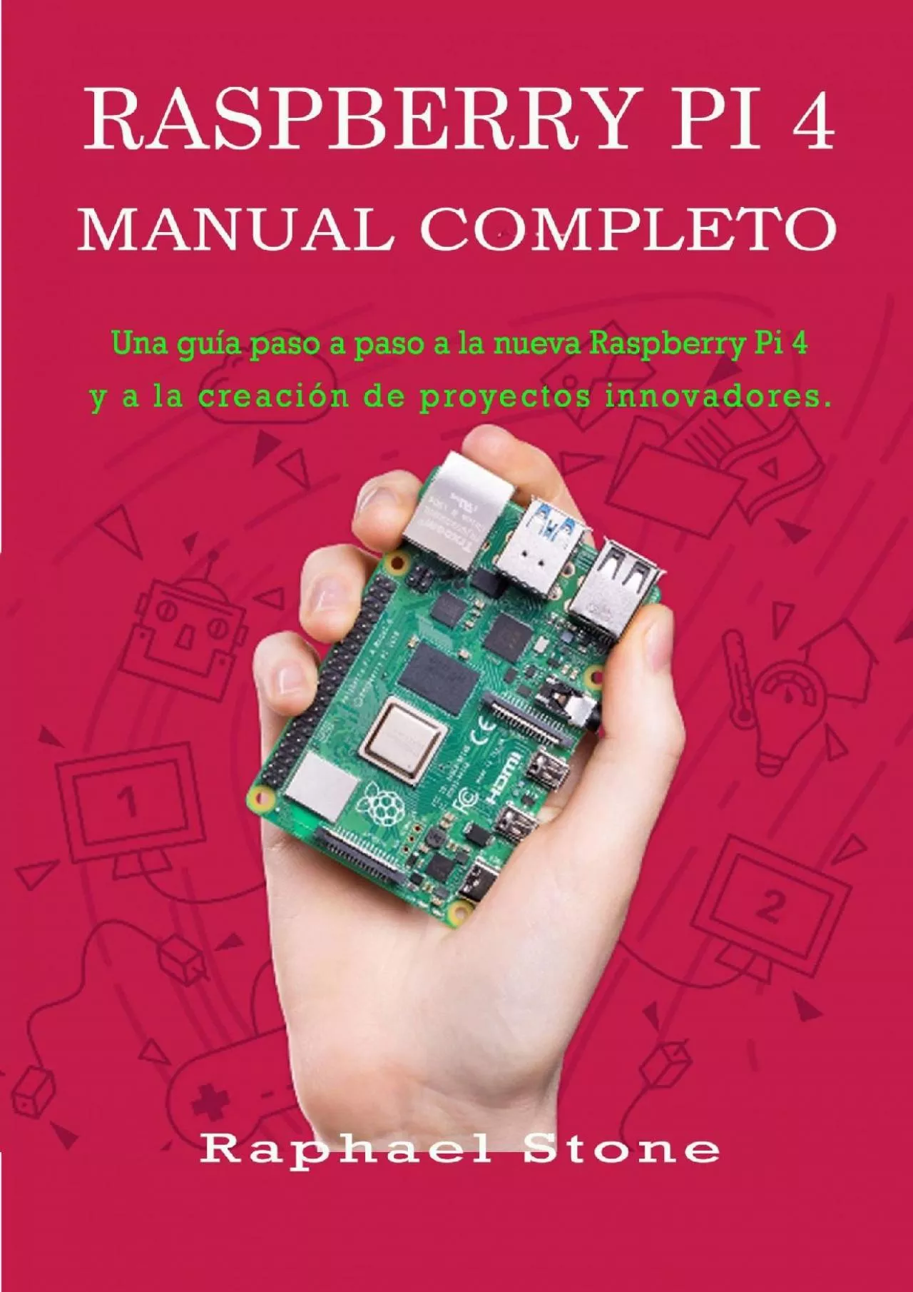 PDF-Raspberry Pi 4 Manual Completo Una guía paso a paso a la nueva Raspberry Pi 4 y a la