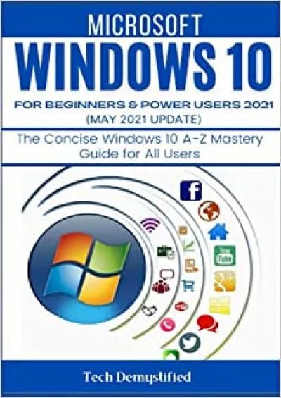 WINDOWS 0 FOR BEGINNERS  POWER USERS 202 MAY 202 UPDATES The Concise Windows 0 A-Z Mastery Guide for All Users