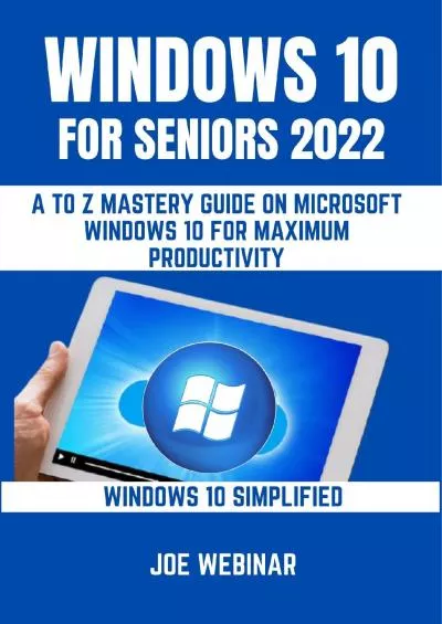 WINDOWS 0 FOR SENIORS 2022 A TO Z MASTERY GUIDE ON MICROSOFT WINDOWS 0 FOR MAXIMUM PRODUCTIVITY