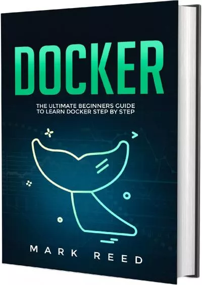 Docker The Ultimate Beginners Guide to Learn Docker Step-by-Step Computer Programming